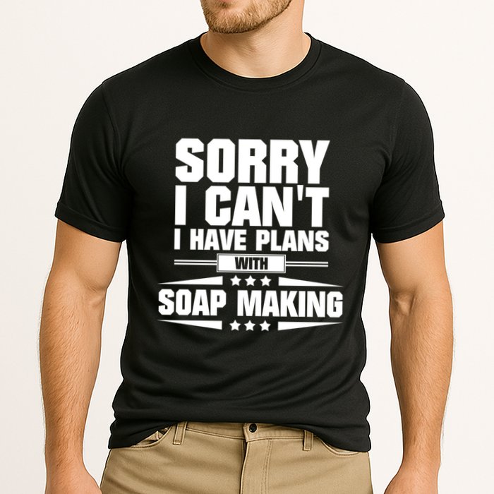 Sorry I CanT I Have Plans With Soap Making Meaningful Gift Performance Shirt