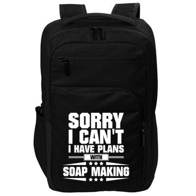 Sorry I CanT I Have Plans With Soap Making Meaningful Gift Impact Tech Backpack