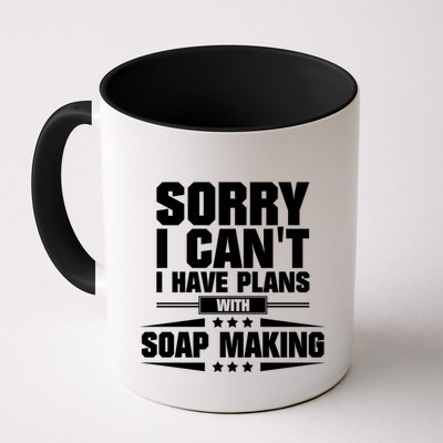 Sorry I CanT I Have Plans With Soap Making Meaningful Gift Mug