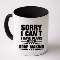 Sorry I CanT I Have Plans With Soap Making Meaningful Gift Mug