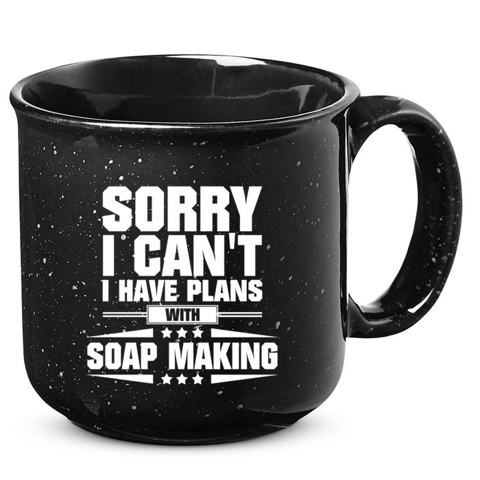 Sorry I CanT I Have Plans With Soap Making Meaningful Gift 15oz Campfire Ceramic Mug