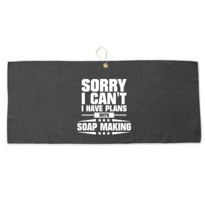 Sorry I CanT I Have Plans With Soap Making Meaningful Gift Large Microfiber Waffle Golf Towel