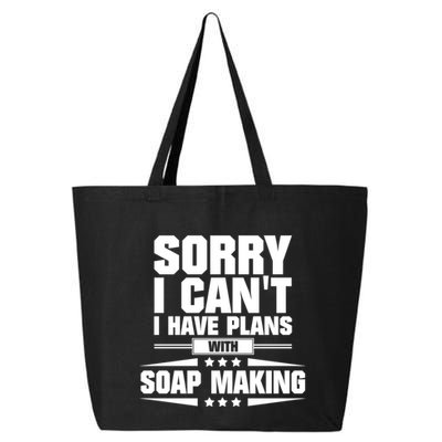 Sorry I CanT I Have Plans With Soap Making Meaningful Gift 25L Jumbo Tote