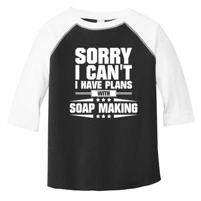 Sorry I CanT I Have Plans With Soap Making Meaningful Gift Toddler Fine Jersey T-Shirt