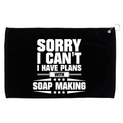 Sorry I CanT I Have Plans With Soap Making Meaningful Gift Grommeted Golf Towel