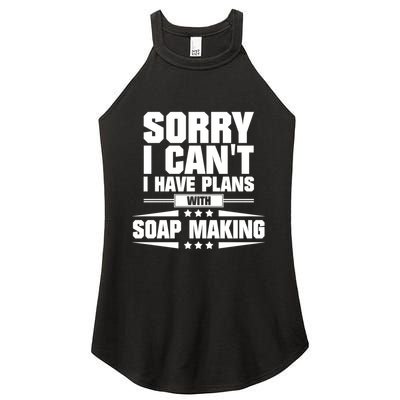 Sorry I CanT I Have Plans With Soap Making Meaningful Gift Women's Perfect Tri Rocker Tank