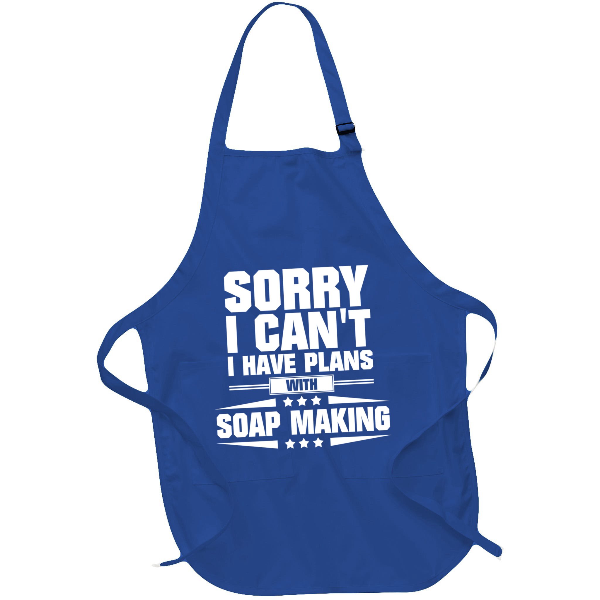 Sorry I CanT I Have Plans With Soap Making Meaningful Gift Apron