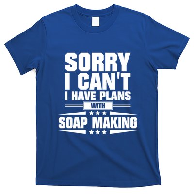 Sorry I CanT I Have Plans With Soap Making Meaningful Gift T-Shirt