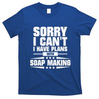 Sorry I CanT I Have Plans With Soap Making Meaningful Gift T-Shirt