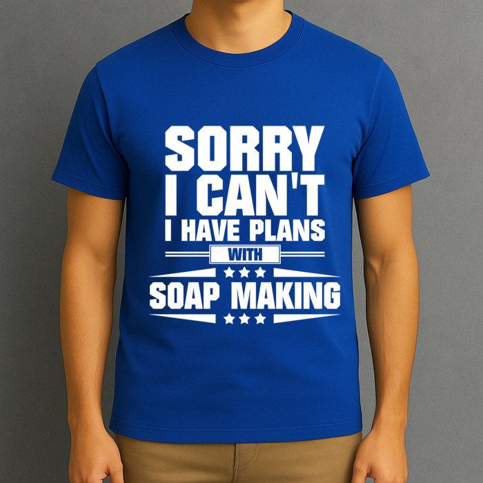 Sorry I CanT I Have Plans With Soap Making Meaningful Gift T-Shirt