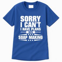 Sorry I CanT I Have Plans With Soap Making Meaningful Gift Tall T-Shirt