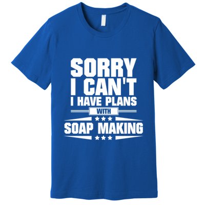 Sorry I CanT I Have Plans With Soap Making Meaningful Gift Premium T-Shirt