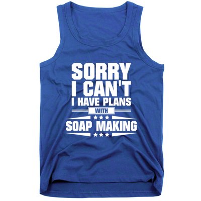 Sorry I CanT I Have Plans With Soap Making Meaningful Gift Tank Top