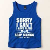 Sorry I CanT I Have Plans With Soap Making Meaningful Gift Tank Top