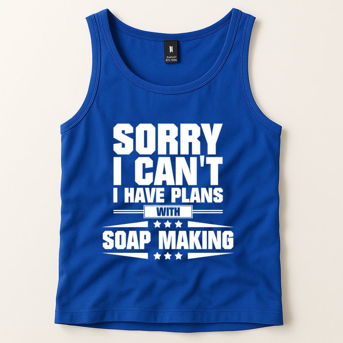 Sorry I CanT I Have Plans With Soap Making Meaningful Gift Tank Top