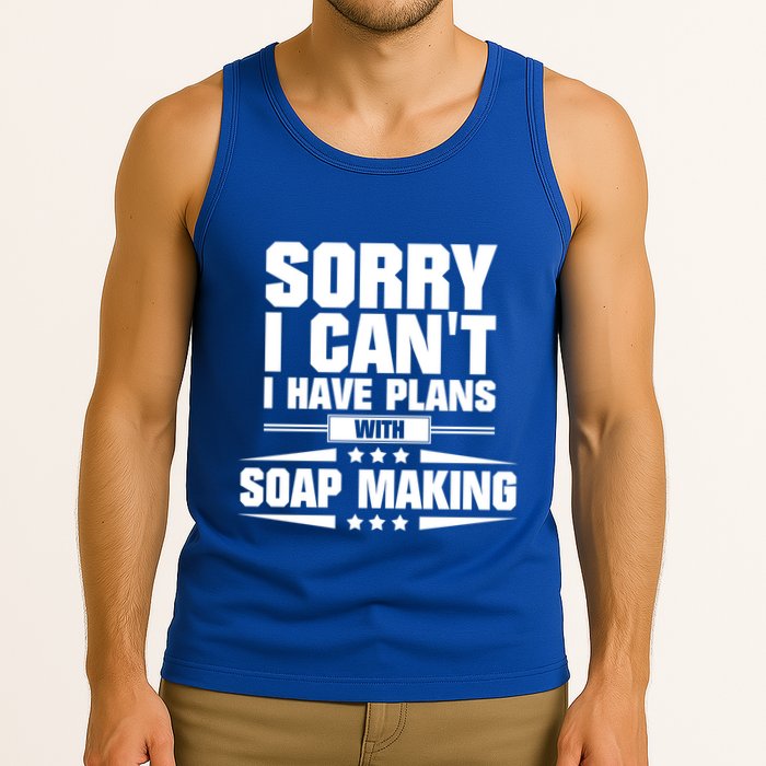 Sorry I CanT I Have Plans With Soap Making Meaningful Gift Tank Top