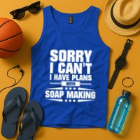 Sorry I CanT I Have Plans With Soap Making Meaningful Gift Tank Top