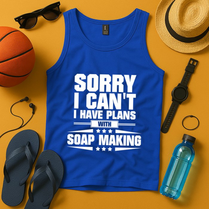 Sorry I CanT I Have Plans With Soap Making Meaningful Gift Tank Top