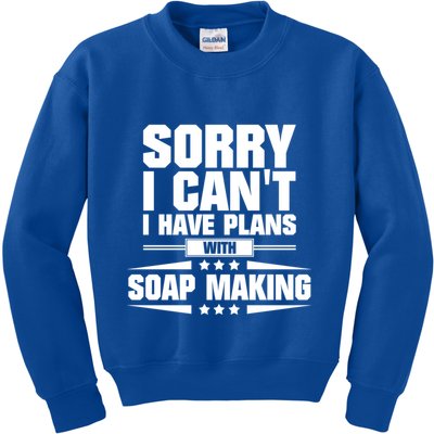 Sorry I CanT I Have Plans With Soap Making Meaningful Gift Kids Sweatshirt