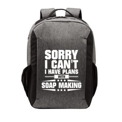 Sorry I CanT I Have Plans With Soap Making Meaningful Gift Vector Backpack