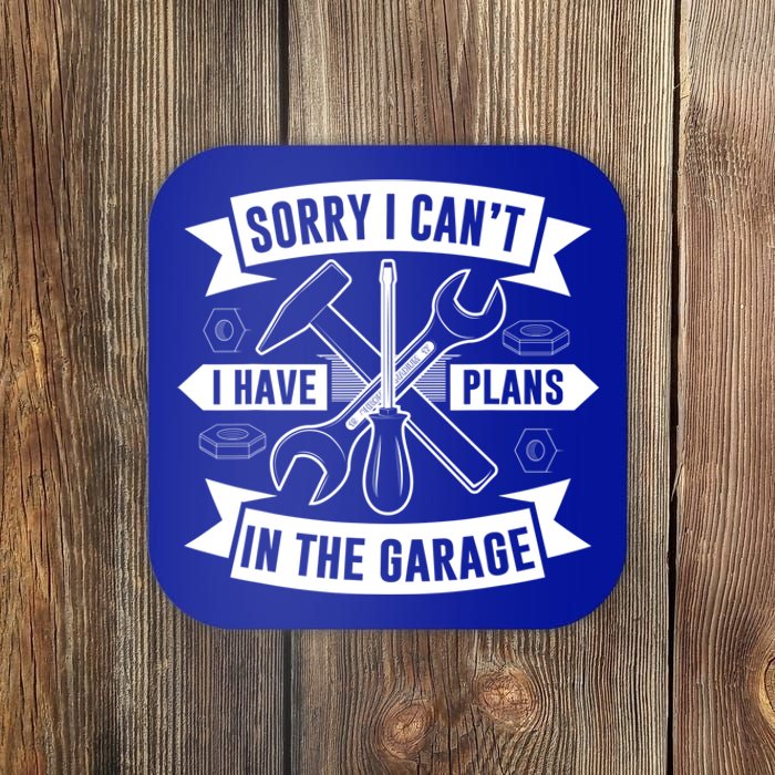 Sorry I Can't I Have Plans In The Garage Sayings Hobby Meaningful Gift Coaster