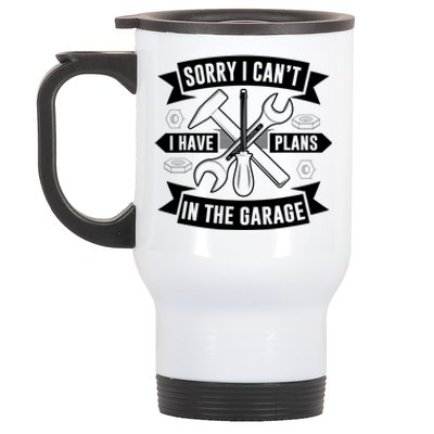 Sorry I Can't I Have Plans In The Garage Sayings Hobby Meaningful Gift Stainless Steel Travel Mug