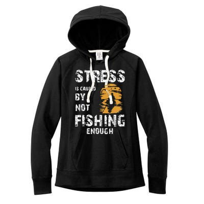 Stress Is Caused By Not Fishing Enough Funny Fishing Women's Fleece Hoodie