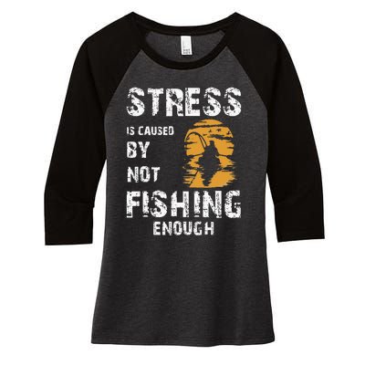 Stress Is Caused By Not Fishing Enough Funny Fishing Women's Tri-Blend 3/4-Sleeve Raglan Shirt