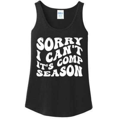 Sorry I CanT ItS Comp Season Cheer Comp Dance Mom Dancing Ladies Essential Tank