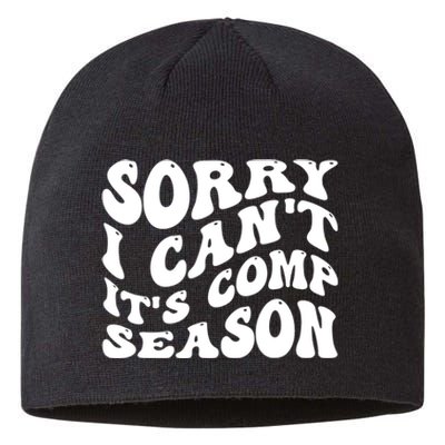 Sorry I CanT ItS Comp Season Cheer Comp Dance Mom Dancing Sustainable Beanie