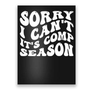 Sorry I CanT ItS Comp Season Cheer Comp Dance Mom Dancing Poster