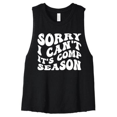 Sorry I CanT ItS Comp Season Cheer Comp Dance Mom Dancing Women's Racerback Cropped Tank