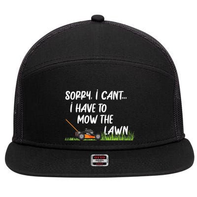 Sorry I CanT I Have To Mow The Lawn Lawn Mowing 7 Panel Mesh Trucker Snapback Hat