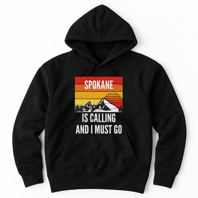 Spokane Is Calling And I Must Go Hoodie