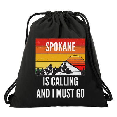 Spokane Is Calling And I Must Go Drawstring Bag