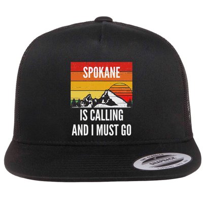 Spokane Is Calling And I Must Go Flat Bill Trucker Hat