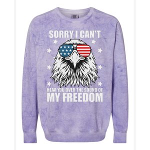 Sorry I Cant Hear You Over The Sound Of My Freedom Colorblast Crewneck Sweatshirt