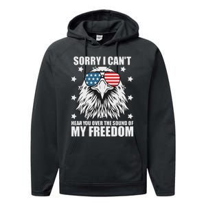 Sorry I Cant Hear You Over The Sound Of My Freedom Performance Fleece Hoodie