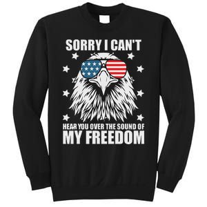 Sorry I Cant Hear You Over The Sound Of My Freedom Sweatshirt