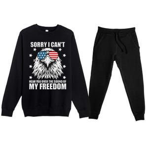 Sorry I Cant Hear You Over The Sound Of My Freedom Premium Crewneck Sweatsuit Set