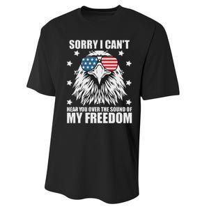 Sorry I Cant Hear You Over The Sound Of My Freedom Performance Sprint T-Shirt