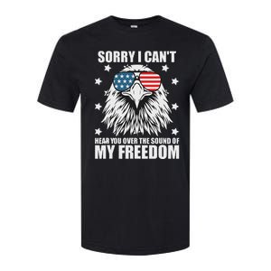 Sorry I Cant Hear You Over The Sound Of My Freedom Softstyle CVC T-Shirt