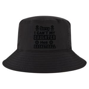 Sorry I Can't My Daughter Has Basketbal Team Sport Bball Cool Comfort Performance Bucket Hat