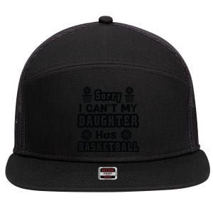 Sorry I Can't My Daughter Has Basketbal Team Sport Bball 7 Panel Mesh Trucker Snapback Hat