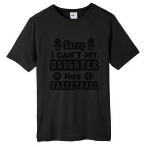 Sorry I Can't My Daughter Has Basketbal Team Sport Bball Tall Fusion ChromaSoft Performance T-Shirt