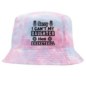 Sorry I Can't My Daughter Has Basketbal Team Sport Bball Tie-Dyed Bucket Hat