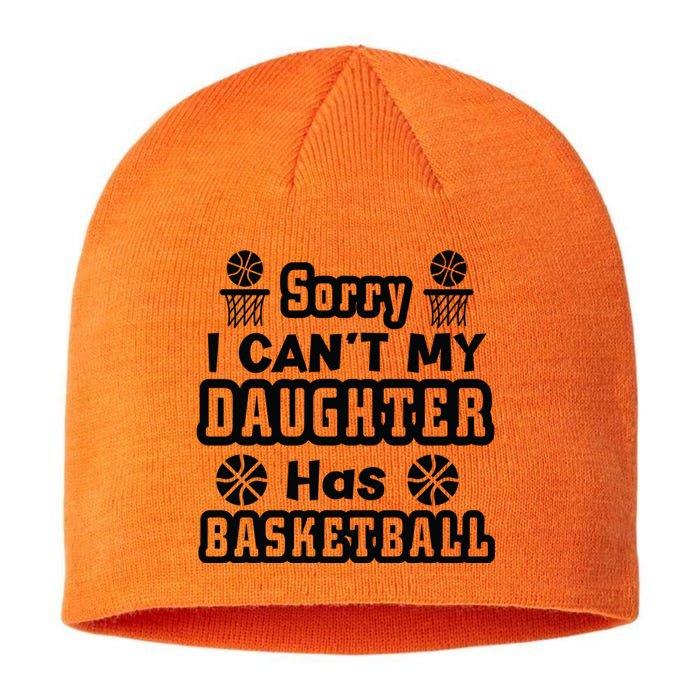 Sorry I Can't My Daughter Has Basketbal Team Sport Bball Sustainable Beanie