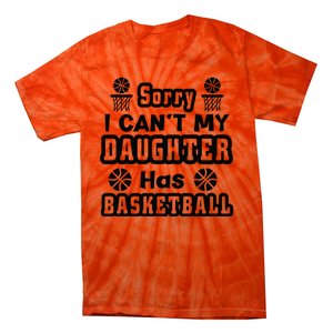 Sorry I Can't My Daughter Has Basketbal Team Sport Bball Tie-Dye T-Shirt