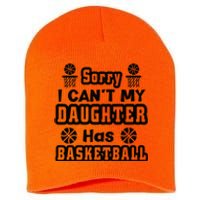 Sorry I Can't My Daughter Has Basketbal Team Sport Bball Short Acrylic Beanie