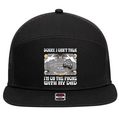 Sorry I CanT Talk IM On The Phone With My Dad Ouija Board 7 Panel Mesh Trucker Snapback Hat